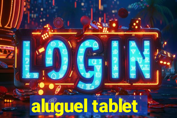 aluguel tablet